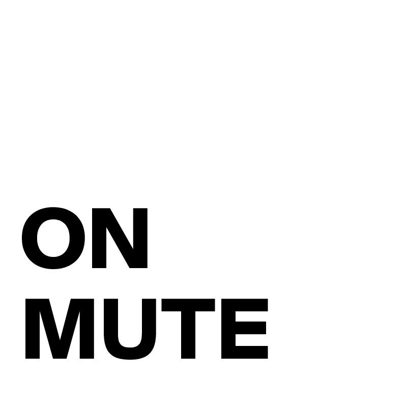 ON MUTE - Post by bold on Boldomatic