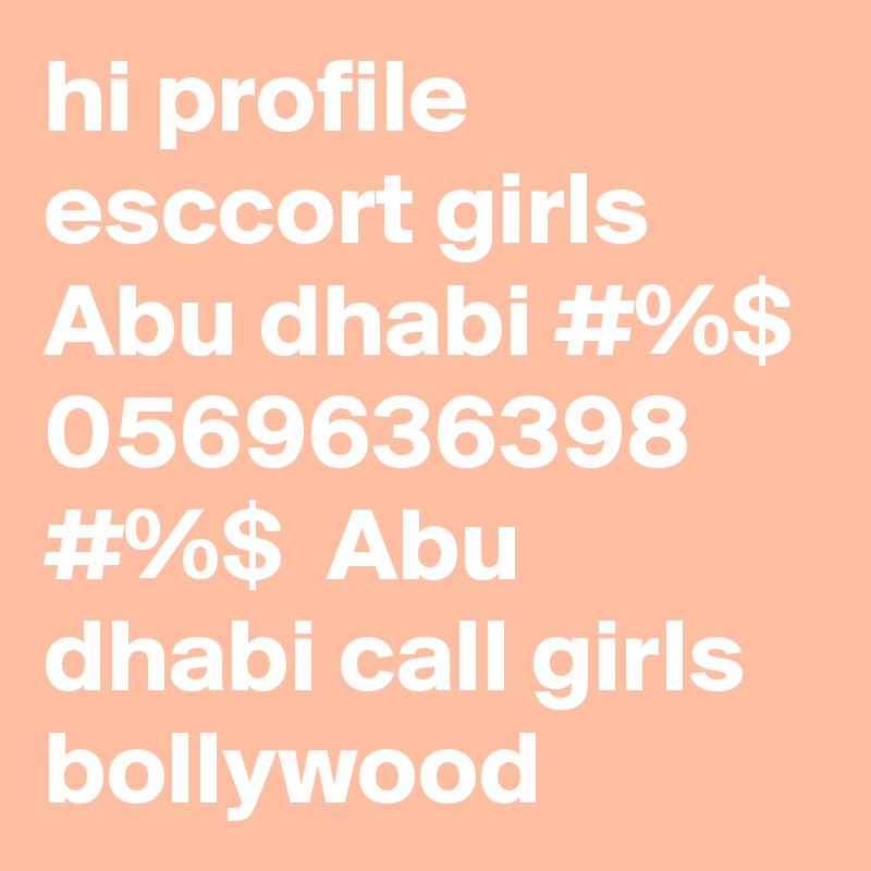 hi profile esccort girls Abu dhabi #%$ 0569636398 #%$  Abu dhabi call girls bollywood  