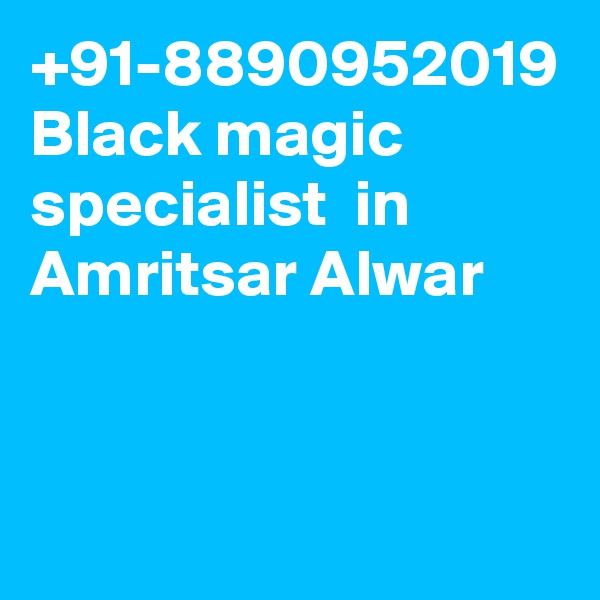 +91-8890952019 Black magic specialist  in Amritsar Alwar