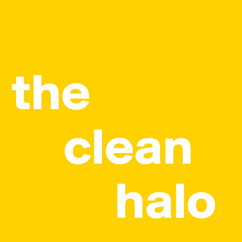 
the 
     clean     
          halo