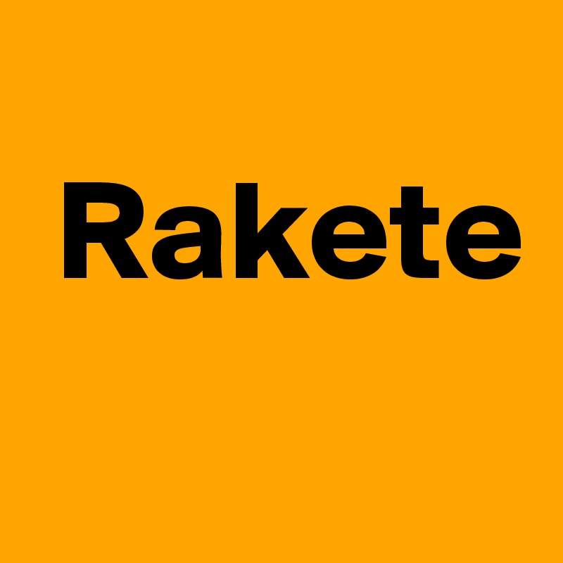
 Rakete