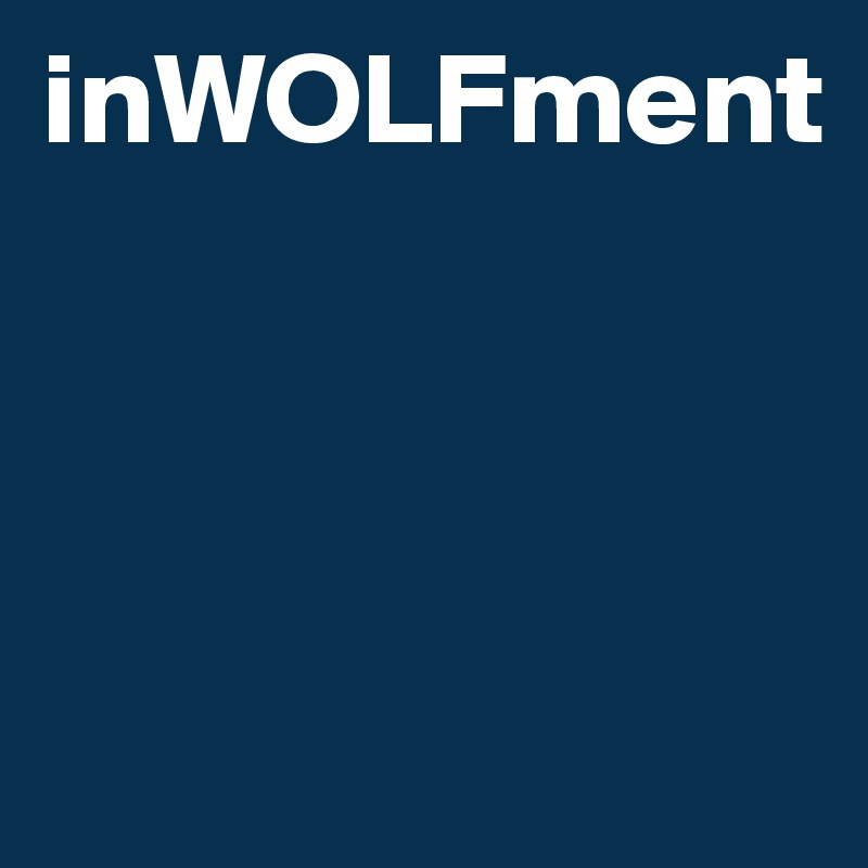 inWOLFment



