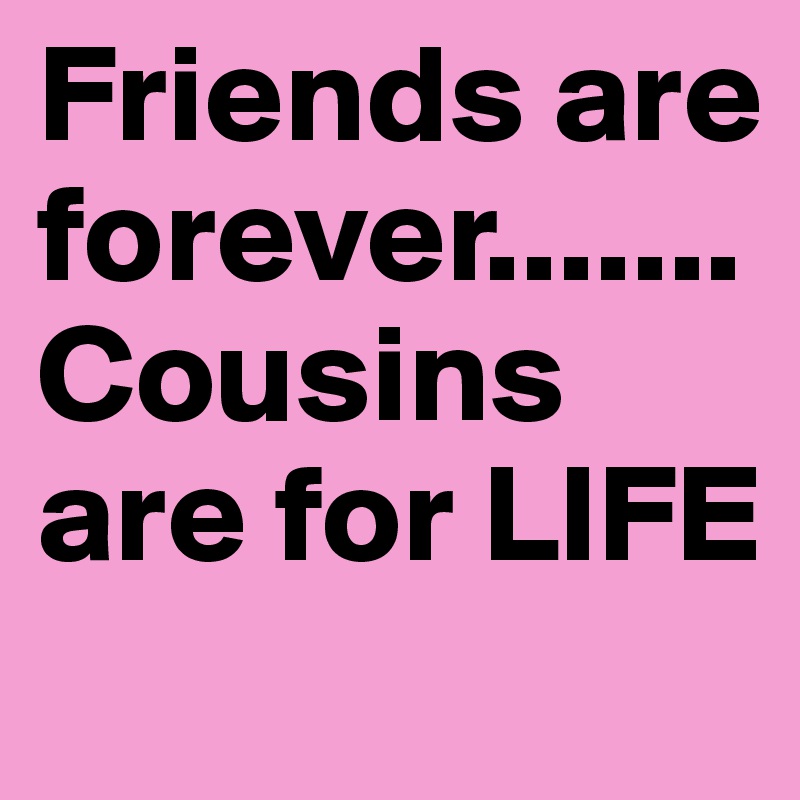 Image result for image for cousins and friends"