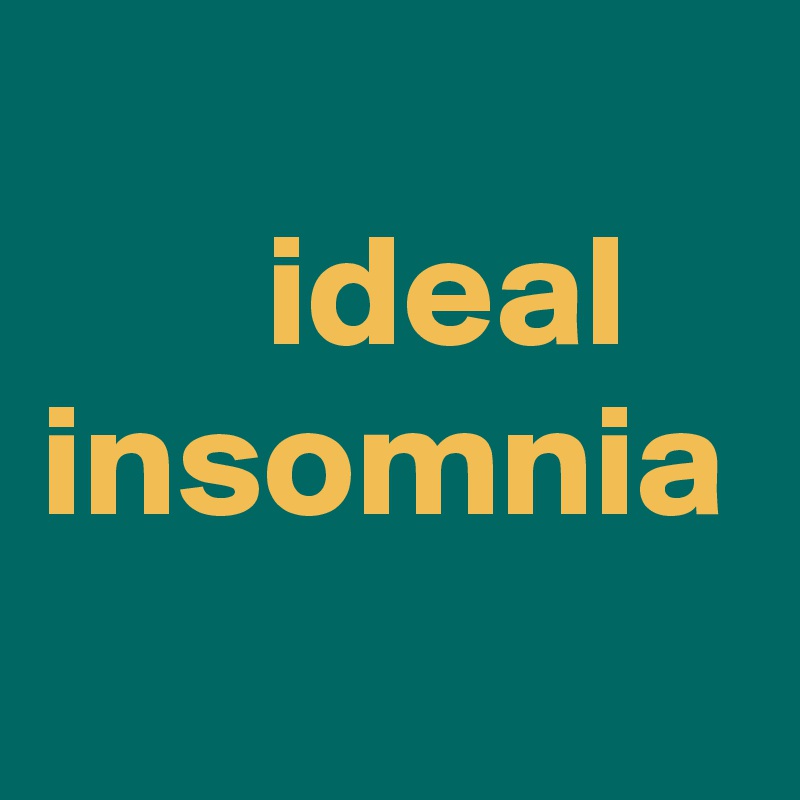 
       ideal insomnia