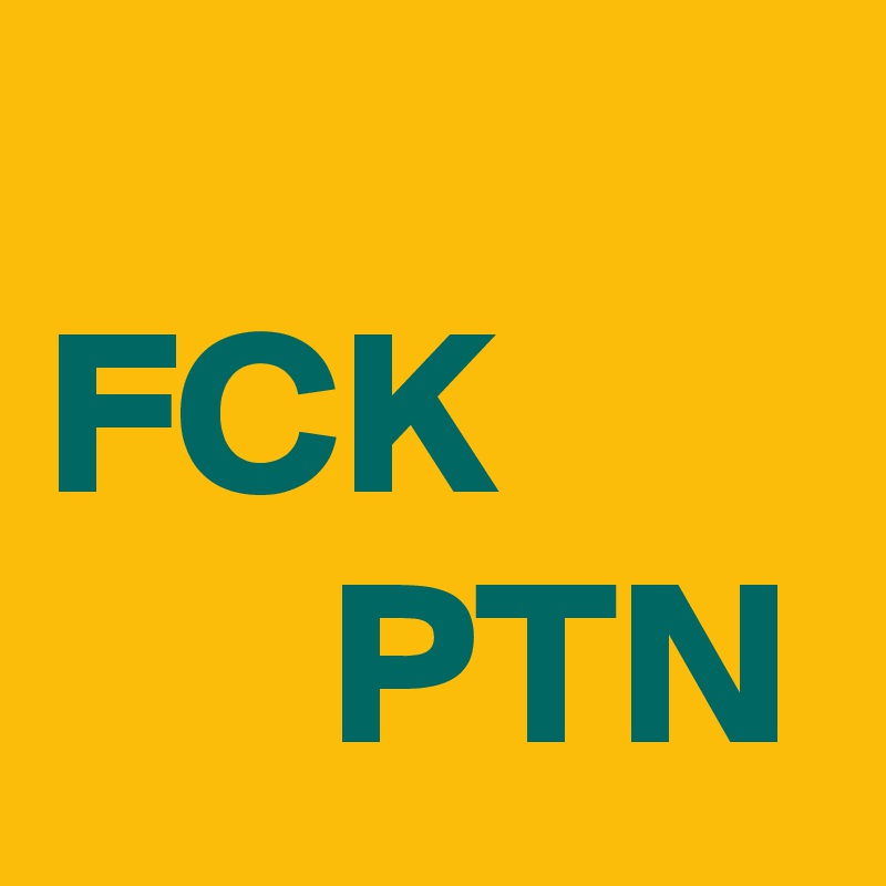 
FCK
      PTN