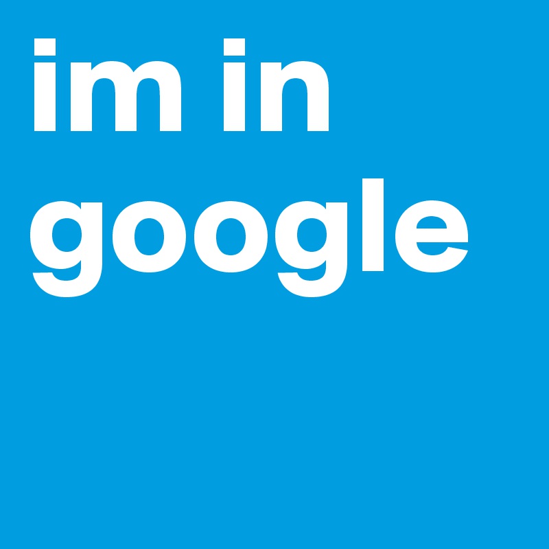 im in google