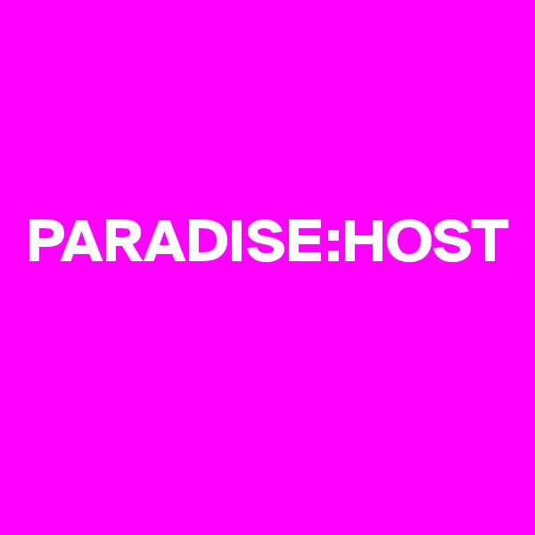 


PARADISE:HOST


