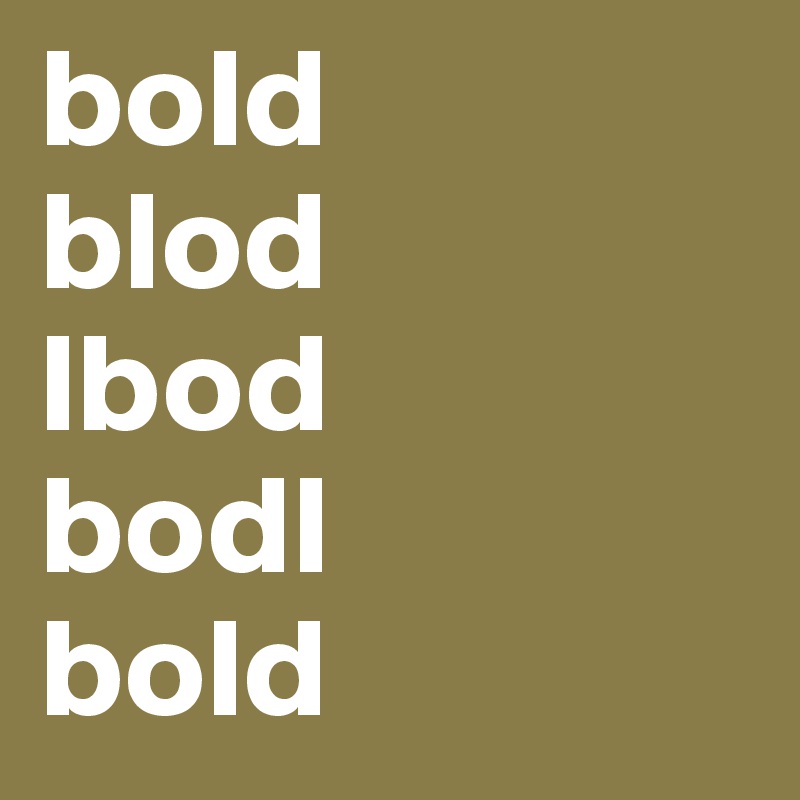 bold
blod
lbod
bodl
bold