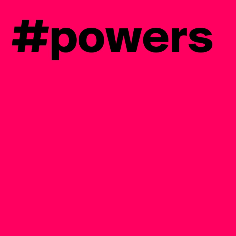 #powers