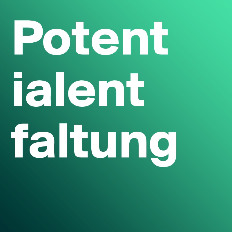 Potent
ialent
faltung
