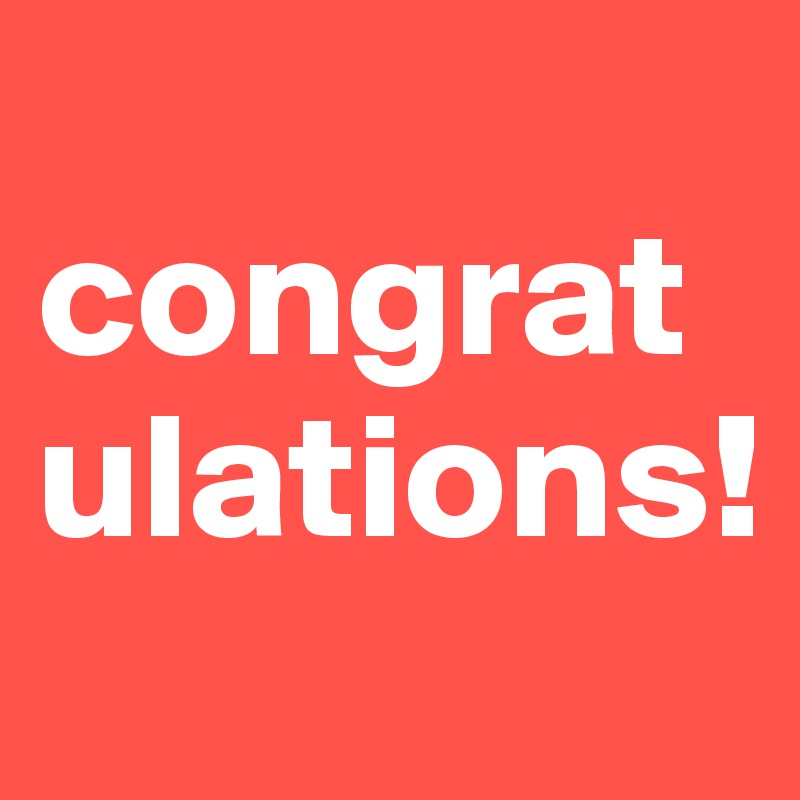         congratulations! 