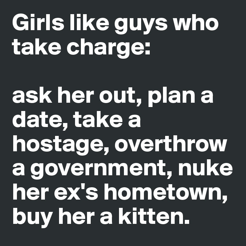 Girls-like-guys-who-take-charge-ask-her-out-plan-a