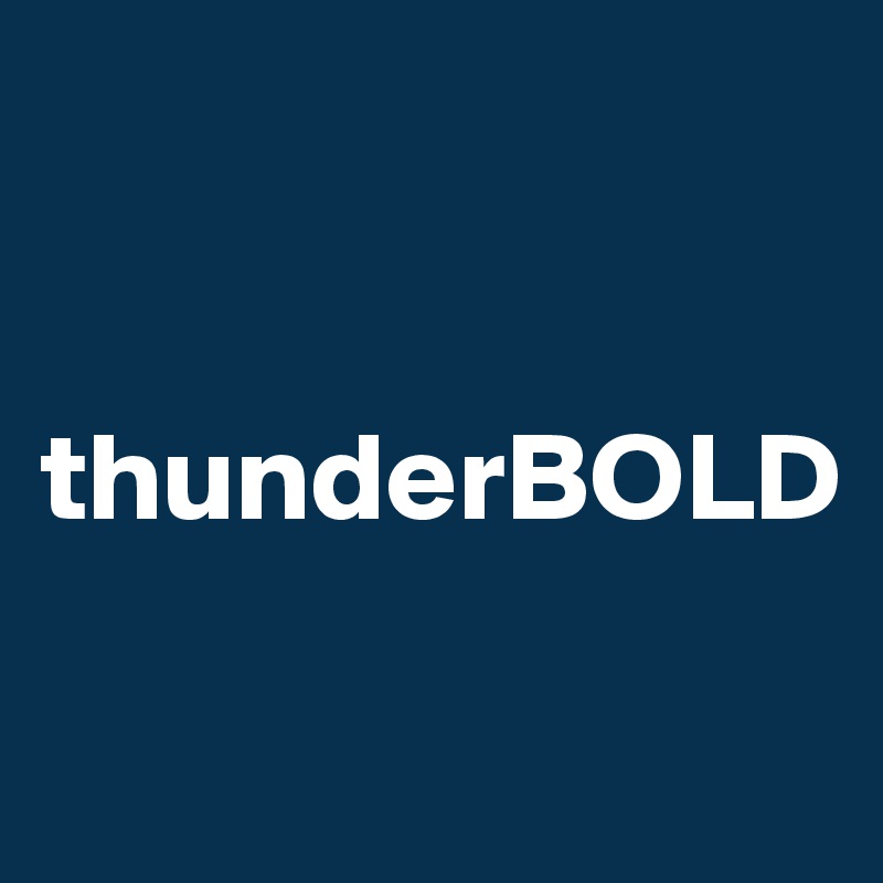 


thunderBOLD

