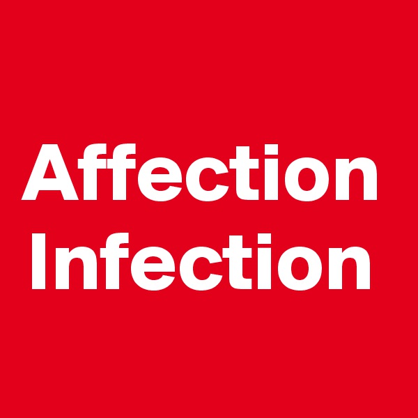 Affection
Infection
