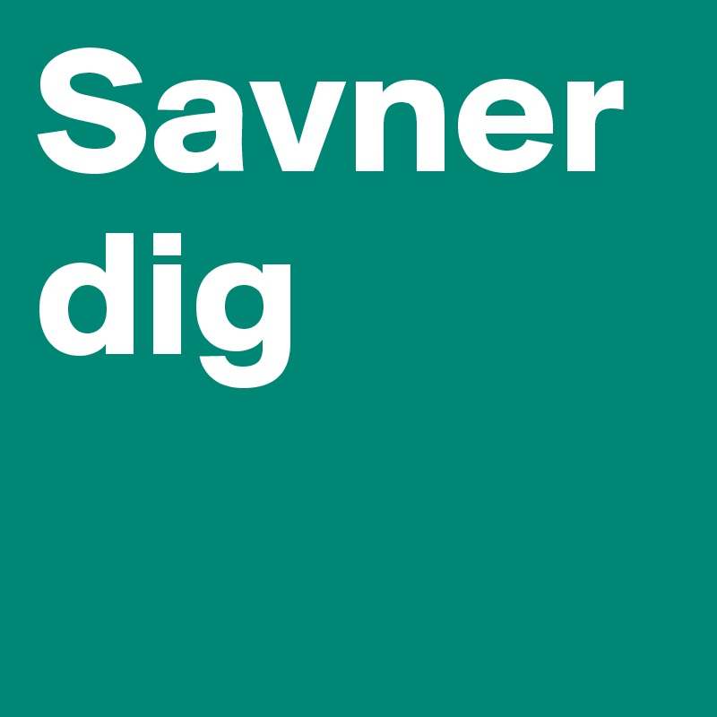 Savner dig
