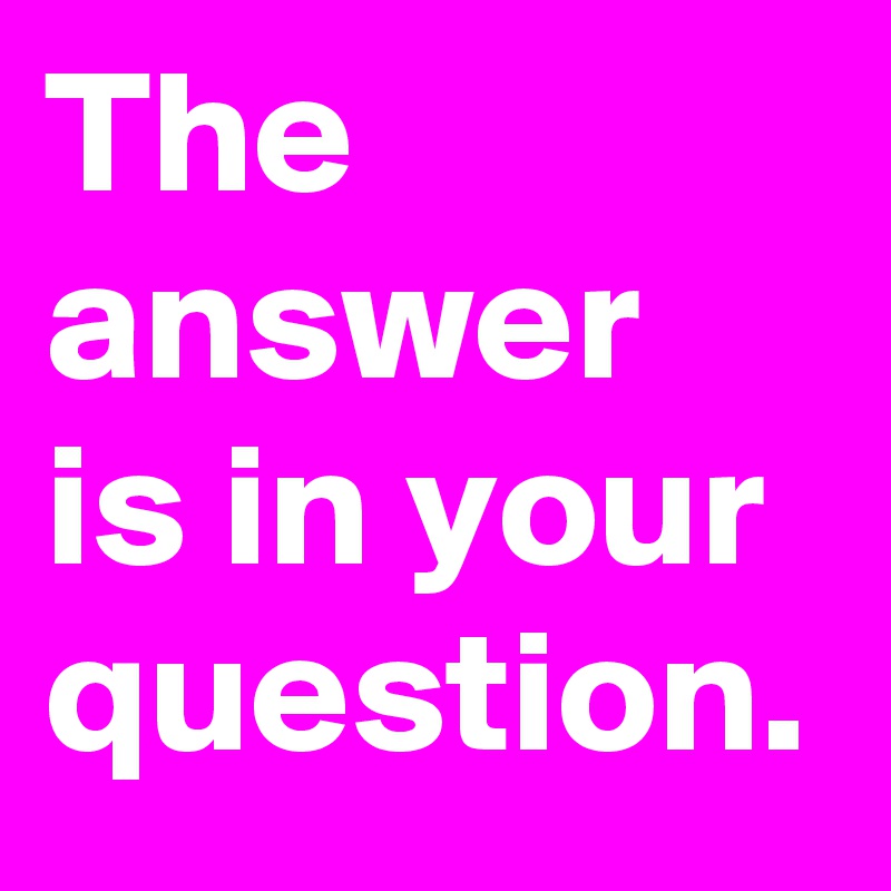 The answer is in your question.