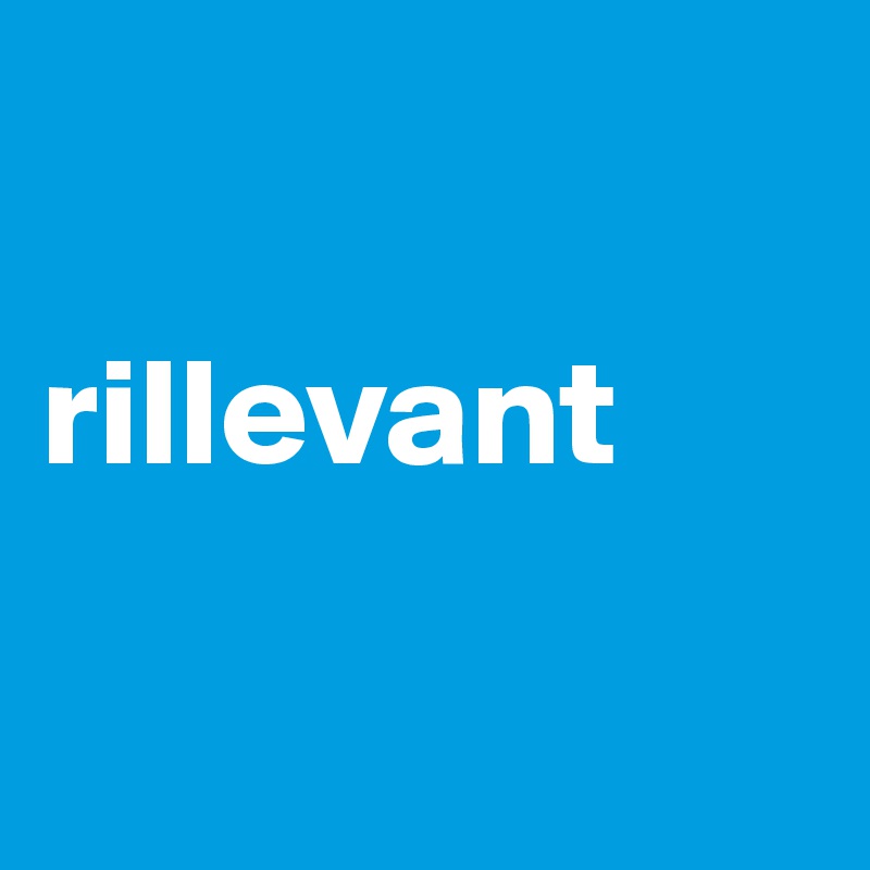 

rillevant

