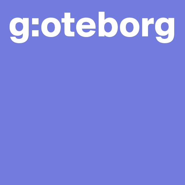 g:oteborg



