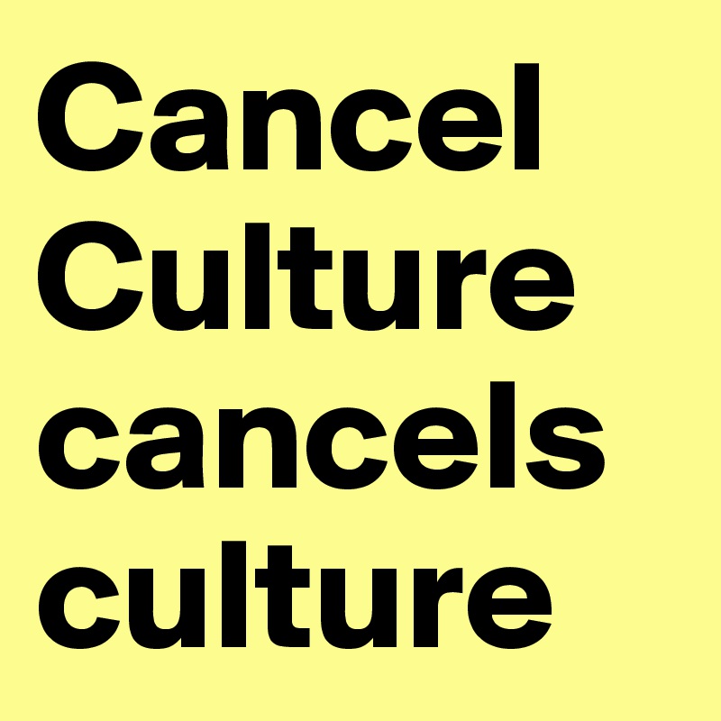 cancel-culture-cancels-culture-post-by-jmbis-on-boldomatic