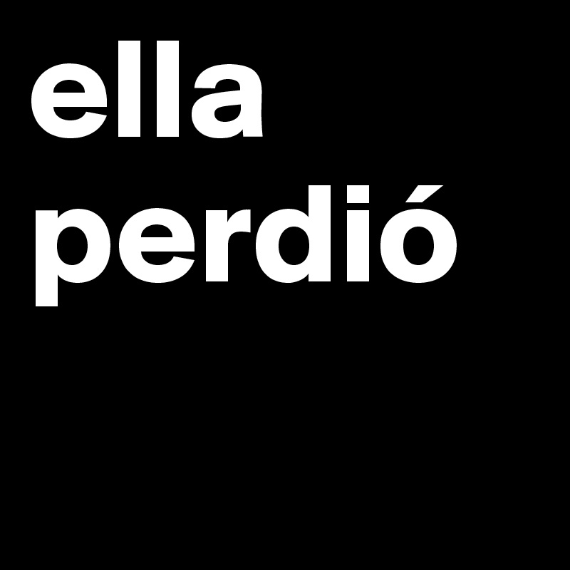 ella perdió