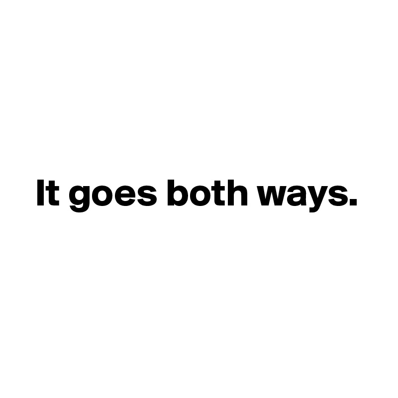 it-goes-both-ways-post-by-authlander-on-boldomatic