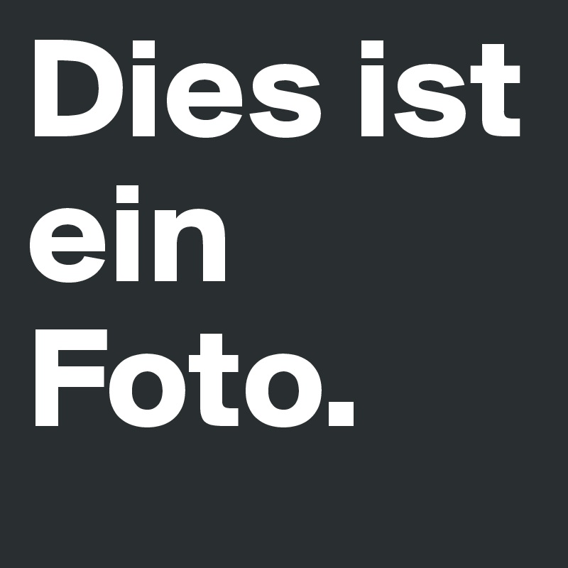 Dies ist ein Foto.