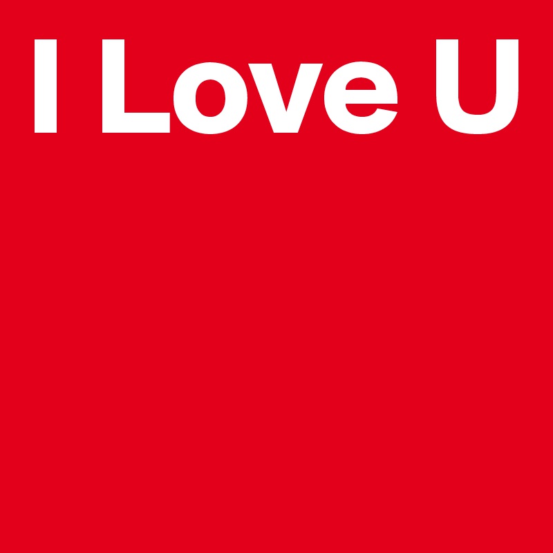 I Love U