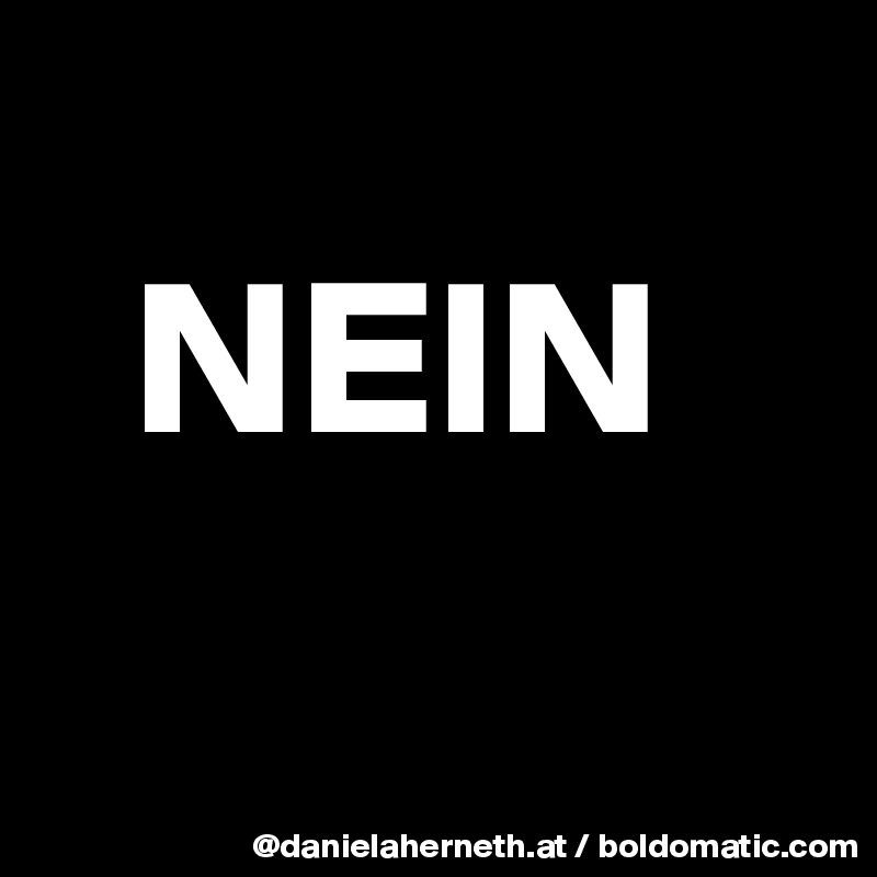 
  NEIN