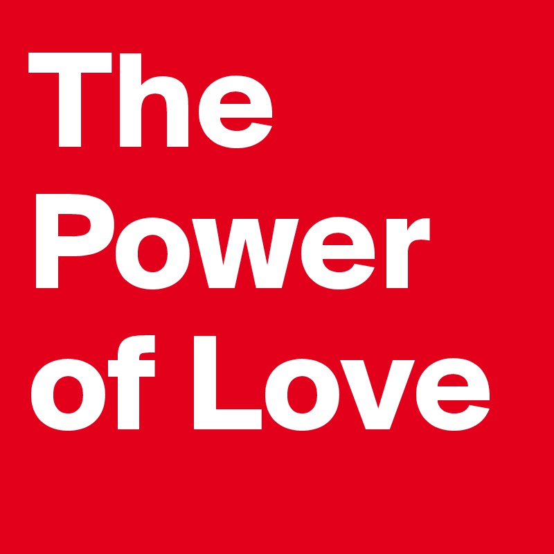 The Power of Love