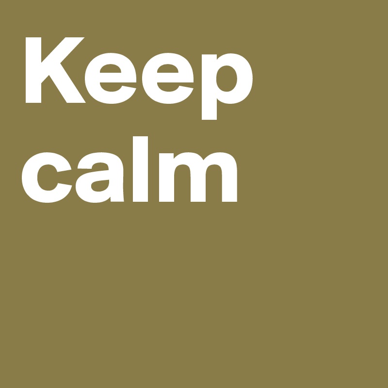 Keep calm
