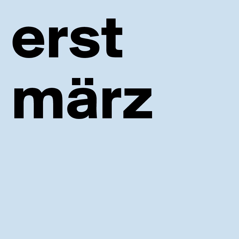 erst märz