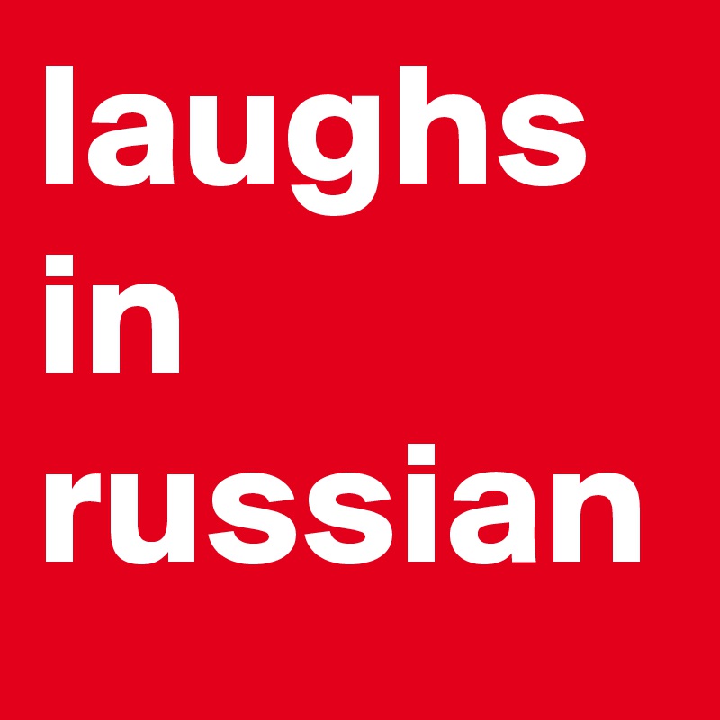 laughs in russian