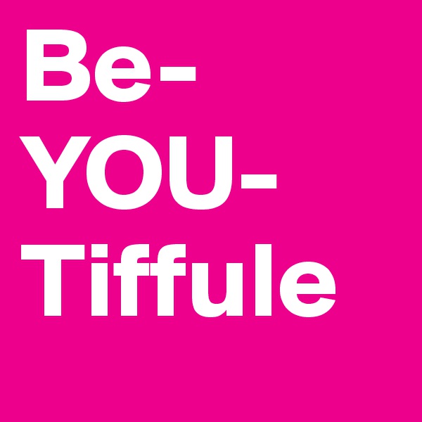 Be-YOU-Tiffule