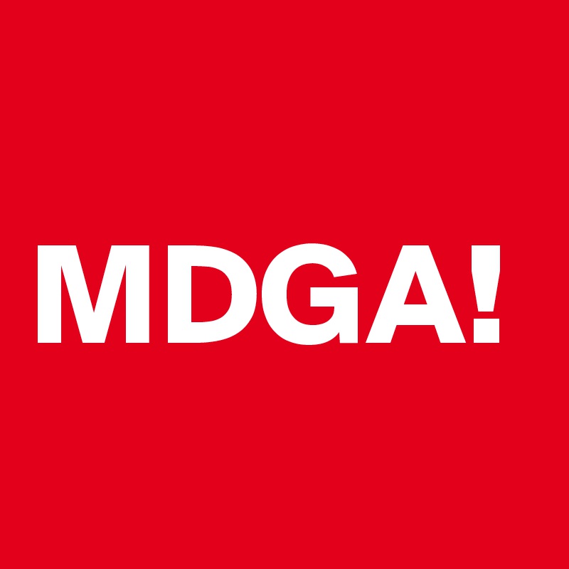 MDGA!