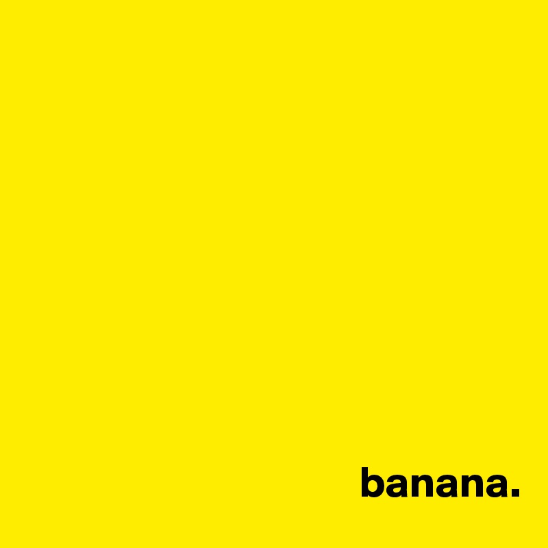 





                



                                      banana.