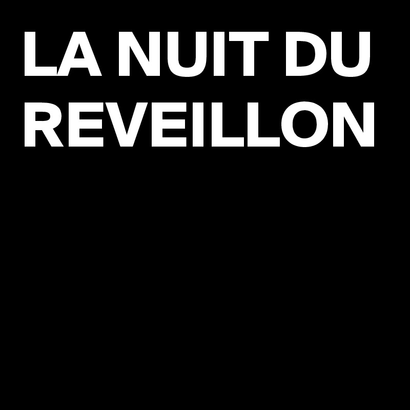 LA NUIT DU REVEILLON