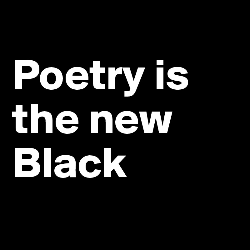 poetry-is-the-new-black-post-by-ziya-on-boldomatic