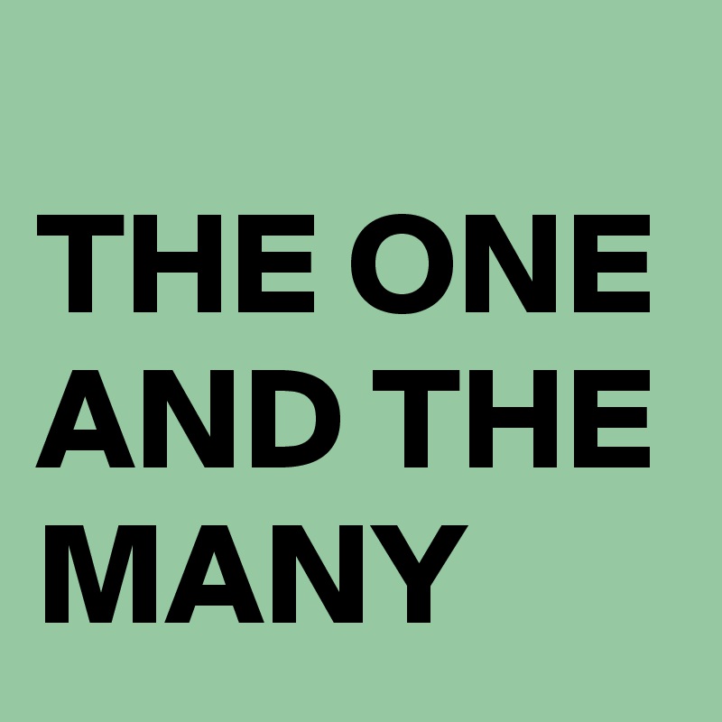 
THE ONE AND THE MANY