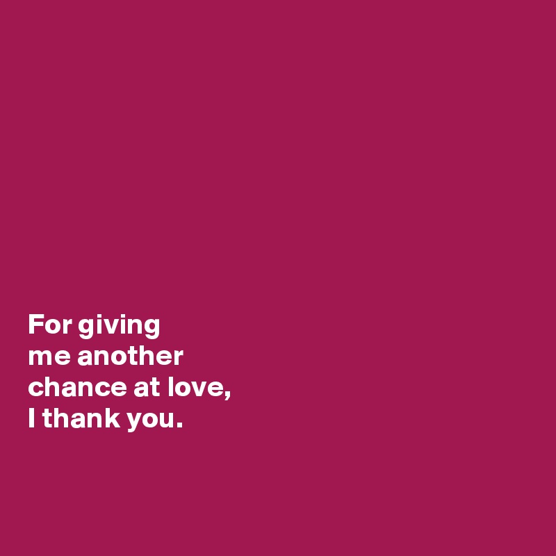 For Giving Me Another Chance At Love, I Thank You. - Post By Jodiet On  Boldomatic