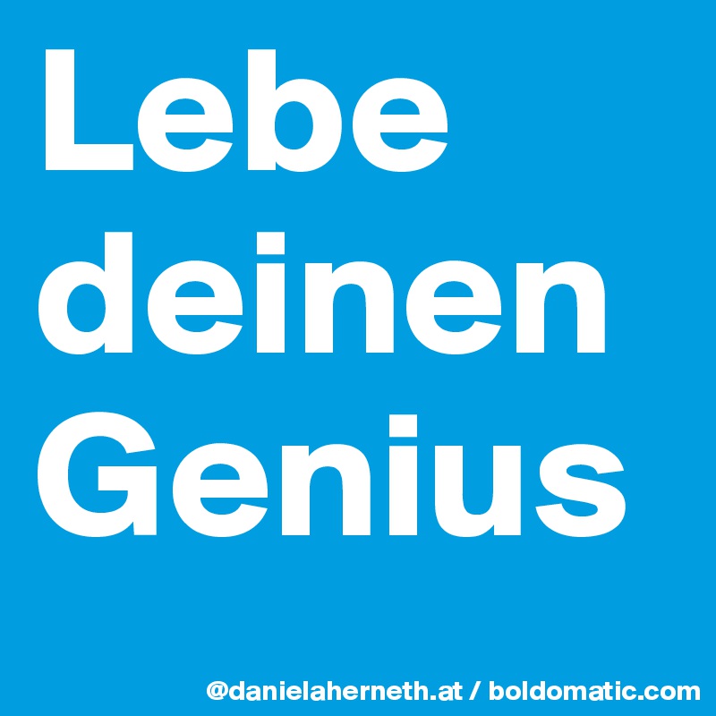 Lebe deinen Genius