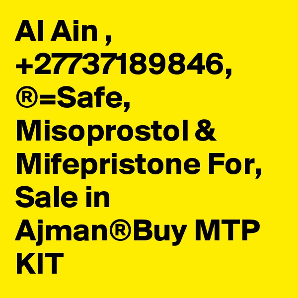Al Ain , +27737189846, ®=Safe, Misoprostol & Mifepristone For, Sale in Ajman®Buy MTP KIT