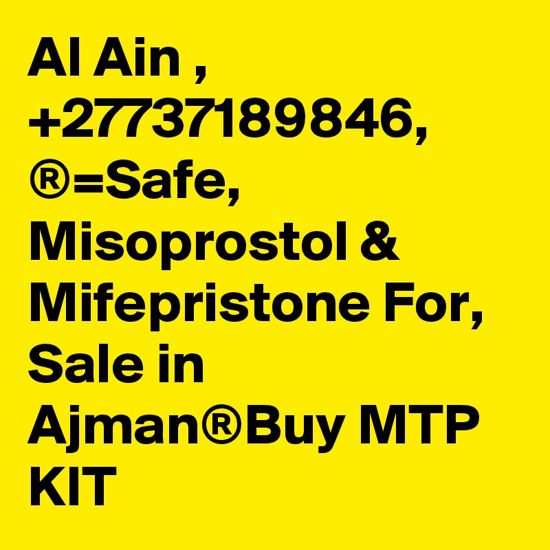Al Ain , +27737189846, ®=Safe, Misoprostol & Mifepristone For, Sale in Ajman®Buy MTP KIT
