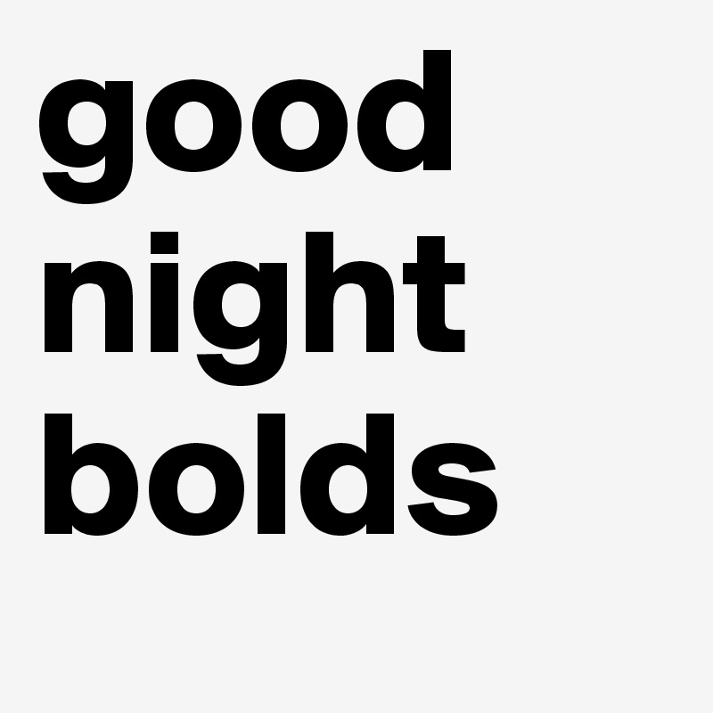 good night bolds 