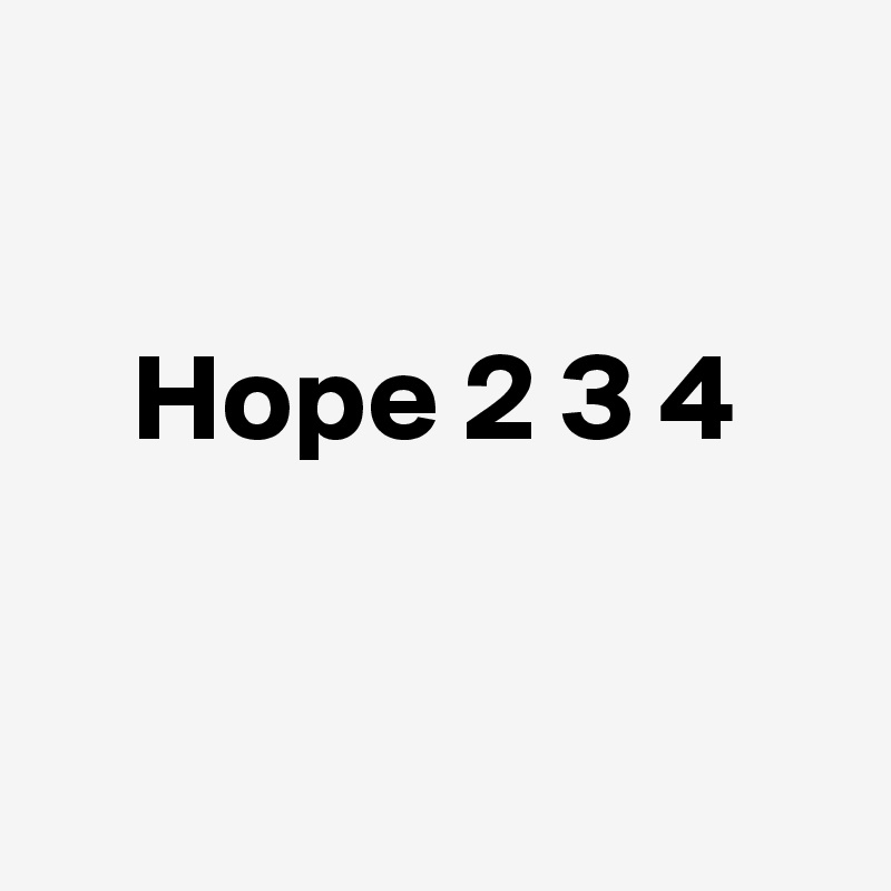 

Hope 2 3 4


