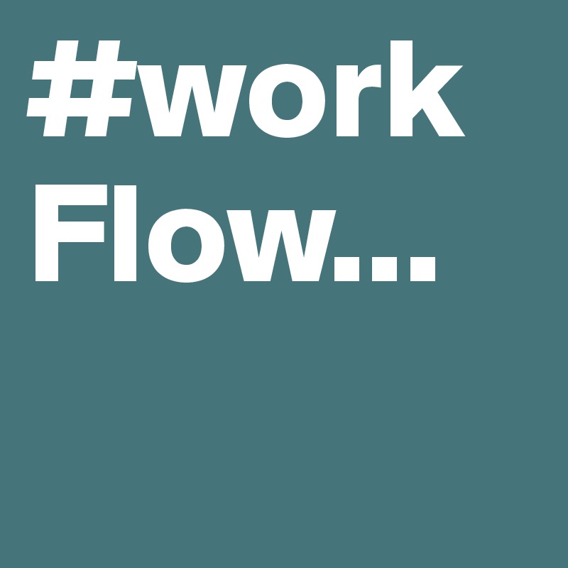 #work Flow...