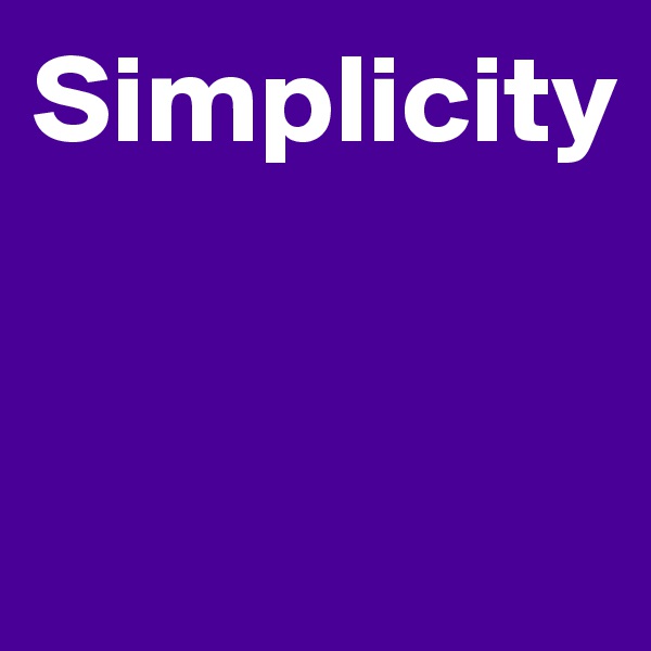 Simplicity


