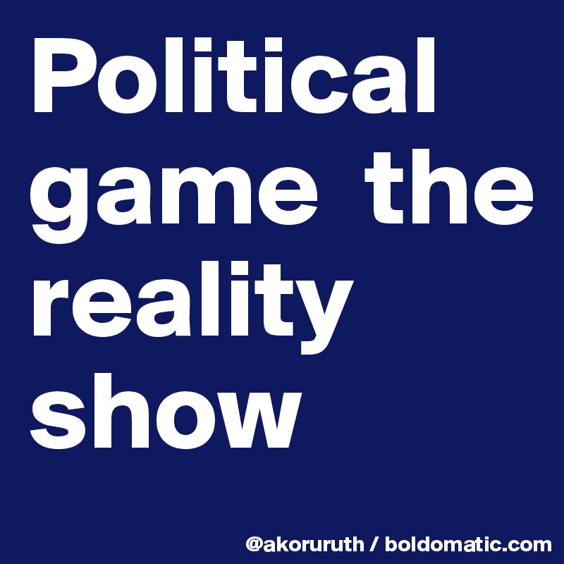 Political game  the reality show