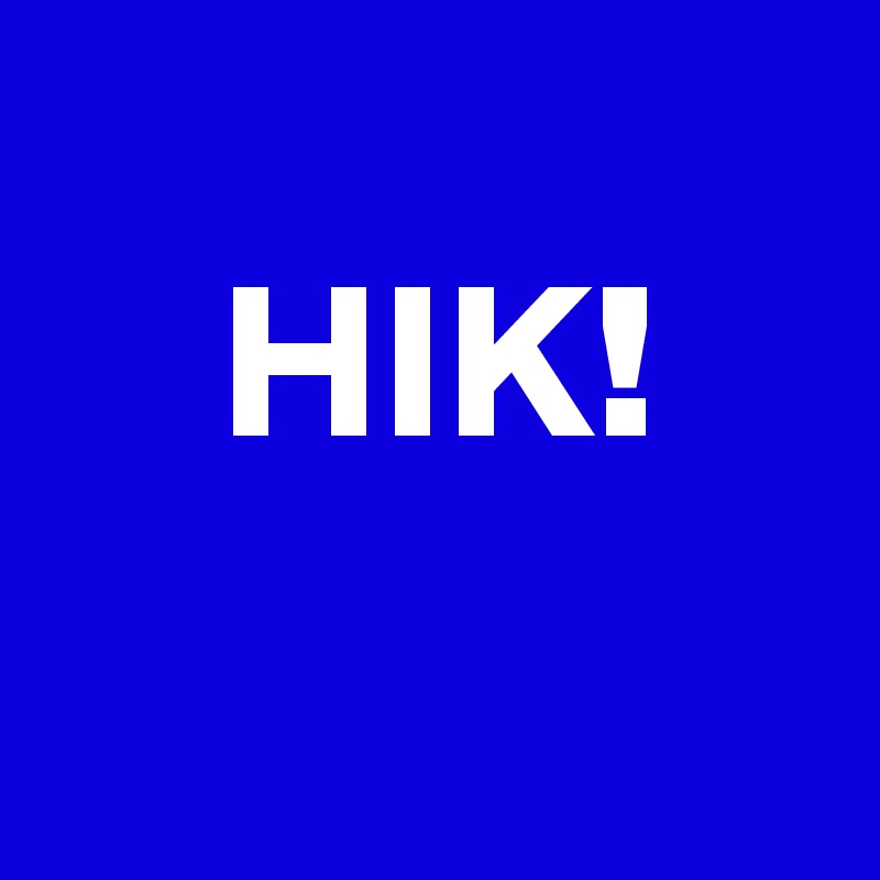 
    HIK!