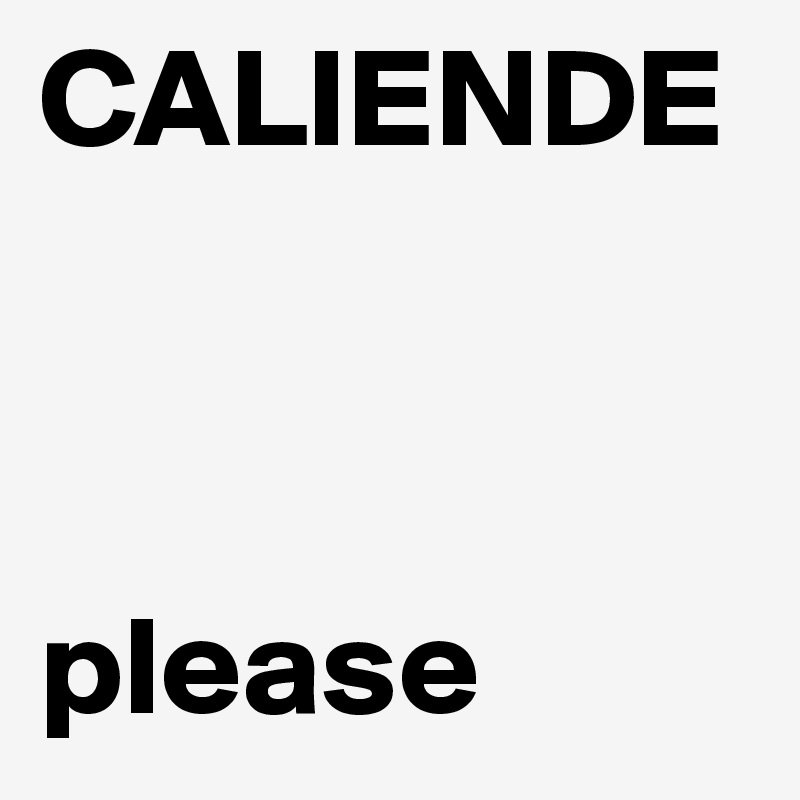 CALIENDE



please