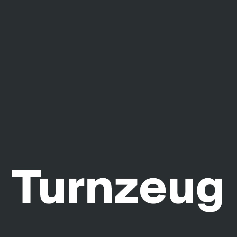 


Turnzeug